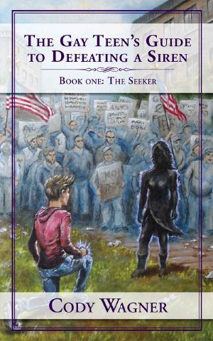 [The Gay Teen's Guide to Defeating A Siren 01] • The Gay Teen's Guide to Defeating a Siren_Book 1_The Seeker